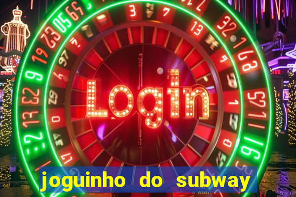 joguinho do subway surf que ganha dinheiro de verdade